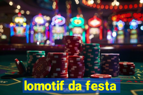 lomotif da festa